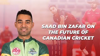 Saad Bin Zafar speaks on the future of Canadian cricket