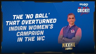 Nikkhil Chopra on what turned the game for India women in World Cup