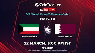 GCC Women's T20I Championship LIVE: Match 8, Qatar Women vs Kuwait Women | Live Cricket