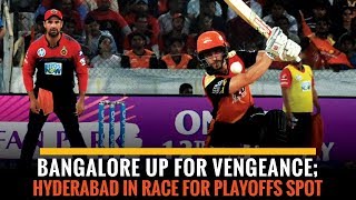 Indian T20 League 2019, Match 54: Bangalore vs Hyderabad: Preview