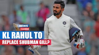 KL Rahul Or Hanuma Vihari to Replace Injured Shubman Gill In The First Test vs England