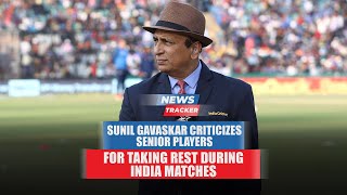 Sunil Gavaskar gets angry with the senior players for taking rest