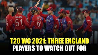 T20 World Cup 2021: Three England players to watch out for