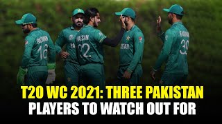 T20 World Cup 2021: Three Players to Watch Out For In The Pakistan Squad