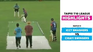 Taipei T10 League: Highlights | ICCT Smashers vs Chiayi Swingers | Match 11